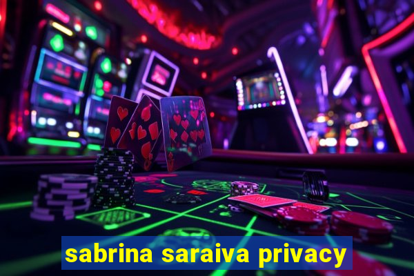 sabrina saraiva privacy